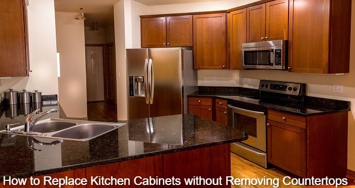 How to Replace Kitchen Cabinets without Removing Countertops