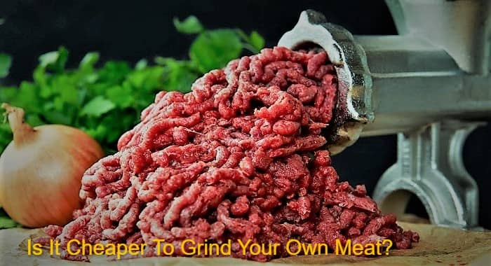 Is It Cheaper To Grind Your Own Meat