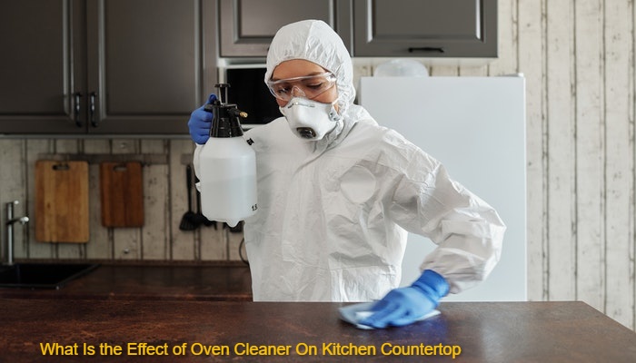 What Is the Effect of Oven Cleaner On Kitchen Countertop