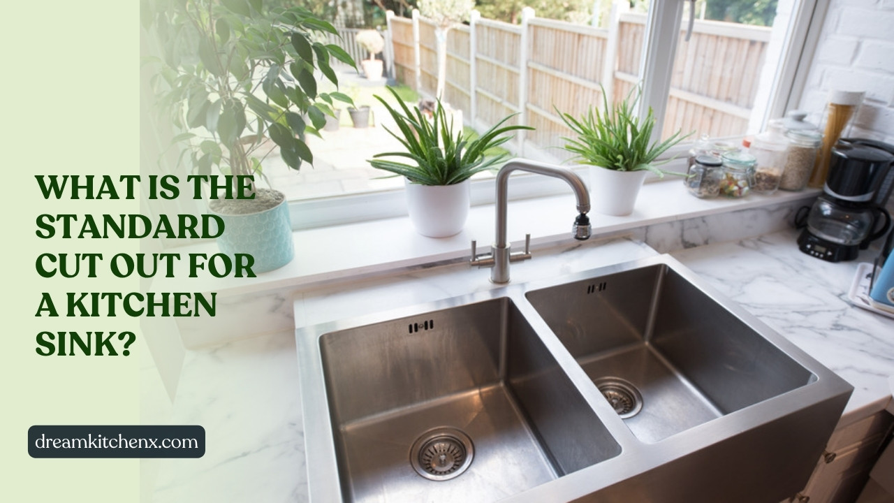 What Is the Standard Cut Out for a Kitchen Sink