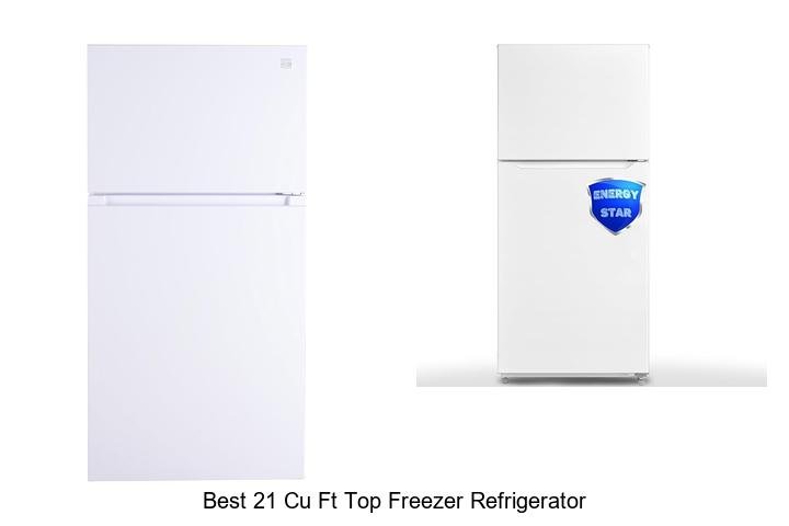 Best 21 Cu Ft Top Freezer Refrigerator You’ll Love Fast