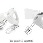 Best Blender For Cake Batter: Blend Like A Pro Today!