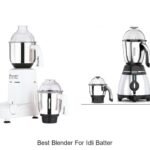 Best Blender For Idli Batter That Will Blow Your Mind!