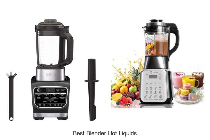 BEST BLENDER HOT LIQUIDS: TOP PICKS YOU CAN’T MISS!