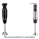 Best Immersion Blender For Soap Making: Must-Have Choice!