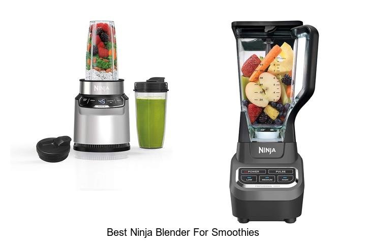 Best Ninja Blender For Smoothies: Smooth Like Never Before
